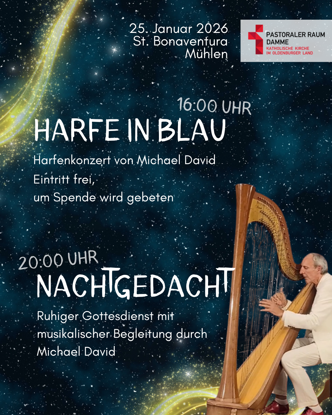 Plakat für den „Pastoralen Raum Damme“: Vor blauem Sternenhimmel mit goldenen Lichtspuren wird links der Text „25. Januar 2026, St. Bonaventura Mühlen“ sowie „16:00 Uhr – Harfe in Blau, Harfenkonzert von Michael David, Eintritt frei, um Spende wird gebeten“ und darunter „20:00 Uhr – Nachtgedacht, ruhiger Gottesdienst mit musikalischer Begleitung durch Michael David“ angezeigt; rechts sitzt ein Harfenspieler in hellem Anzug an einer großen Konzert­harfe.